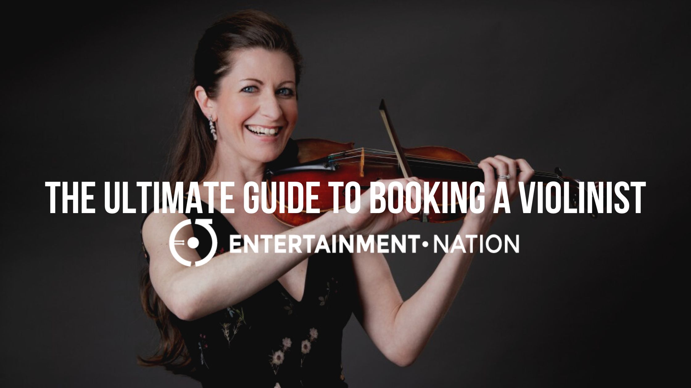 The Ultimate Guide To Booking A Violinist - Entertainment Nation Blog